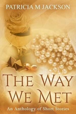 The Way We Met by Patricia M. Jackson