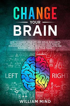 Change Your Brain by William Mind