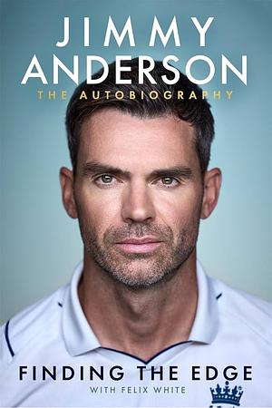 Jimmy Anderson: Finding the Edge: The Autobiography by Jimmy Anderson, James Anderson