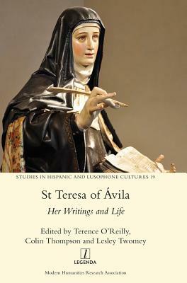 St Teresa of Ávila: Her Writings and Life by 