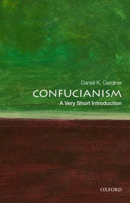 Confucianism: A Very Short Introduction by Daniel K. Gardner