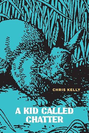 A Kid Called Chatter by Chris Kelly