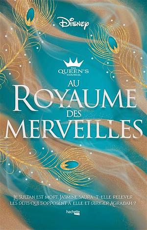 The Queen's Council - Au Royaume des merveilles by Alexandra Monir