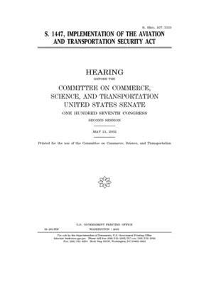 S. 1447: implementation of the Aviation and Transportation Security Act by United States Congress, United States Senate, Committee on Commerce Science (senate)