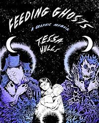 Feeding Ghosts by Tessa Hulls