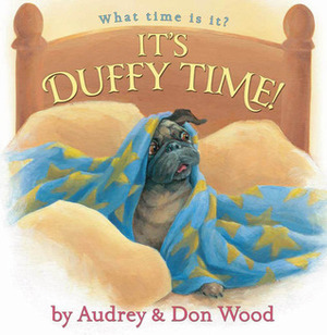 It's Duffy Time! by Audrey Wood, Don Wood