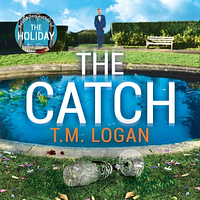 The Catch by T.M. Logan