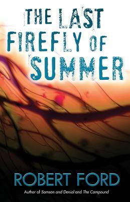 The Last Firefly of Summer by Robert Ford