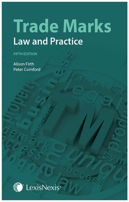 Trade Marks: Law and Practice by Andrew Griffiths, Alison Firth, Peter Cornford