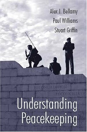 Understanding Peacekeeping by Alex J. Bellamy, Paul D. Williams