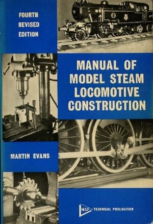 Manual of Model Steam Locomotive Construction by Martin Evans