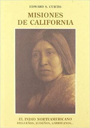 Misiones de California: El Indio Norteamericano: Volumen XV by Edward S. Curtis