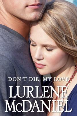 Don't Die, My Love by Lurlene McDaniel