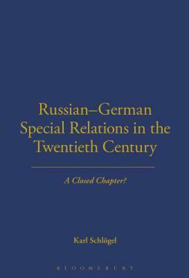 Russian-German Special Relations in the Twentieth Century: A Closed Chapter by 