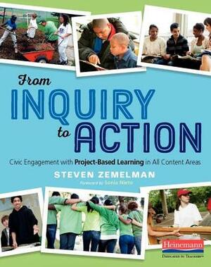 From Inquiry to Action: Civic Engagement with Project-Based Learning in All Content Areas by Steven Zemelman
