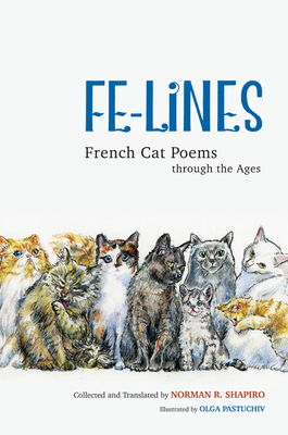 Fe-Lines: French Cat Poems Through the Ages by Norman R. Shapiro