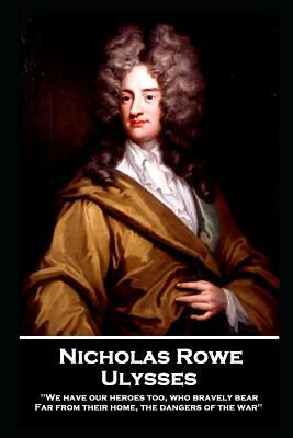 Nicholas Rowe - Ulysses by Nicholas Rowe