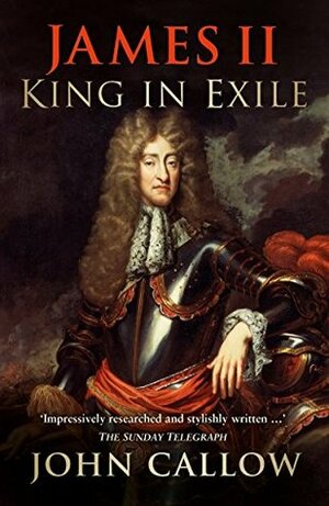 James II: King in Exile by John Callow