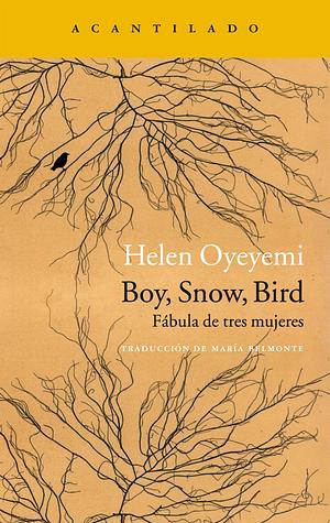 Boy, Snow, Bird: Fábula de tres mujeres by Helen Oyeyemi