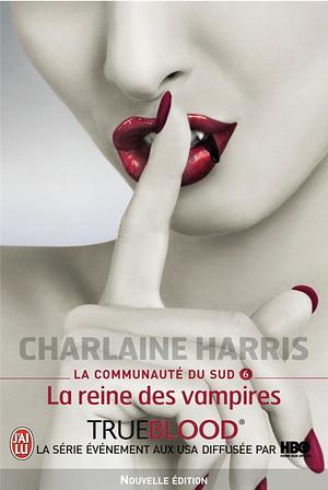 La Communaute Du Sud - 6 - La Reine Des by Charlaine Harris