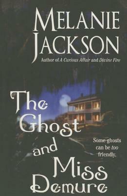 The Ghost and Miss Demure by Melanie Jackson