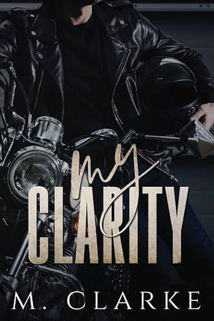 My Clarity, Volume 1 by M. Clarke