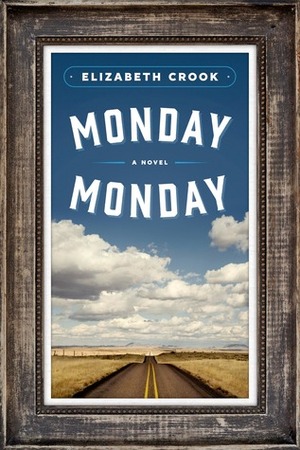 Monday, Monday by Elizabeth Crook