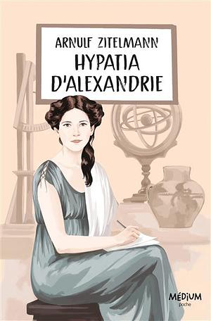 Hypatia d'Alexandrie by Arnulf Zitelmann