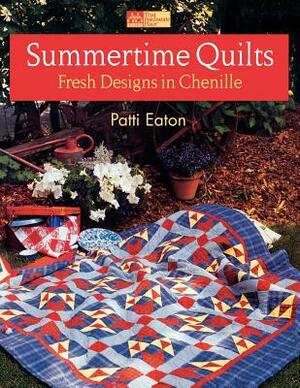 Summertime Quilts: Fresh Designs in Chenille by Patti Eaton