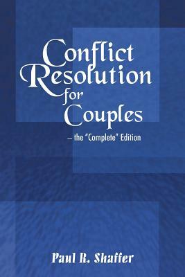 Conflict Resolution for Couples by Paul R. Shaffer