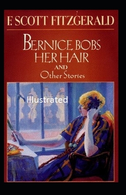 Bernice Bobs Her Hair Illustrated by F. Scott Fitzgerald