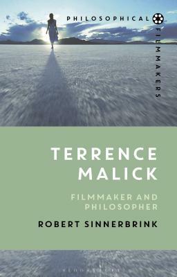 Terrence Malick: Filmmaker and Philosopher by Robert Sinnerbrink