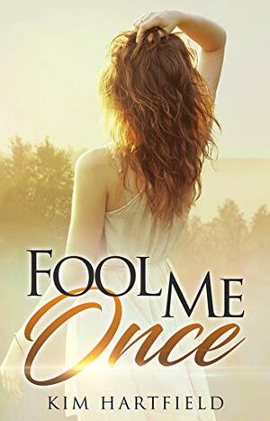 Fool Me Once by Kim Hartfield