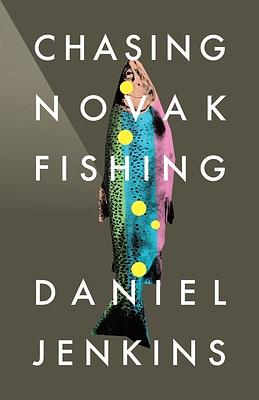 Chasing Novak Fishing by Daniel Jenkins