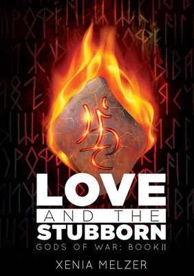 Love and the Stubborn by Xenia Melzer