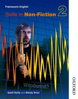 Nelson Thornes Framework English Skills in Non-Fiction 2 by Wendy Wren, Geoff Reilly