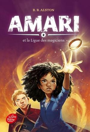 Amari et la ligue des magiciens by B.B. Alston