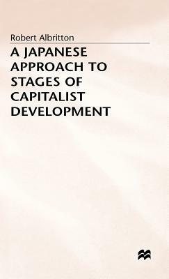 A Japanese Approach to Stages of Capitalist Development by Robert Albritton