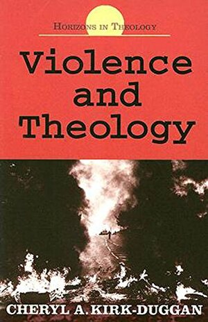 Violence and Theology by Cheryl A. Kirk-Duggan