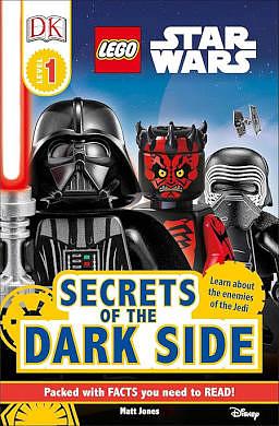 DK Readers: Level 1: LEGO: Star Wars: Secrets of the Dark Side by Matt Jones