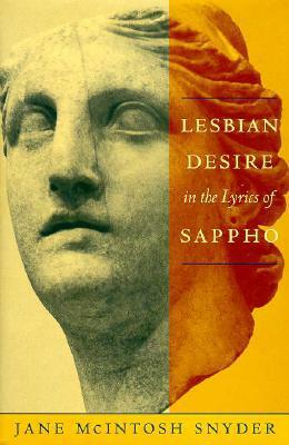 Lesbian Desire in the Lyrics of Sappho by Jane McIntosh Snyder