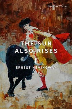 The Sun Also Rises by Ernest Hemingway