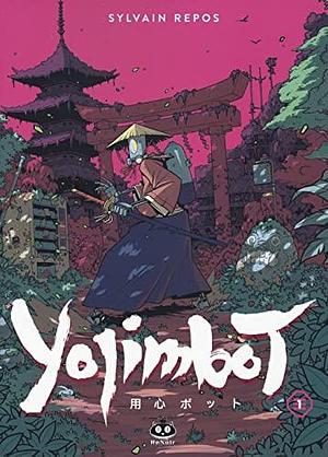 Yojimbot Vol. 1 by Sylvain Repos, Sylvain Repos
