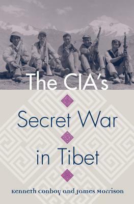 The Cia's Secret War in Tibet by Kenneth Conboy, James Morrison