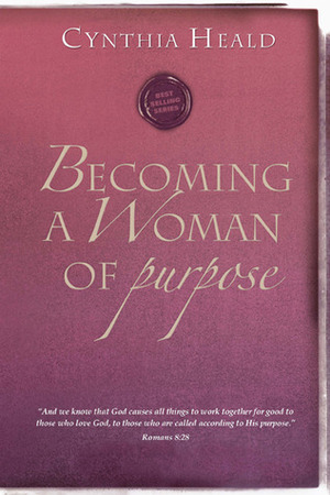 Becoming a Woman of Purpose by Cynthia Heald