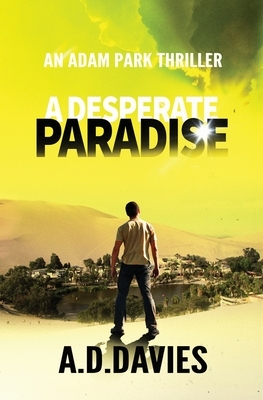 A Desperate Paradise by A. D. Davies