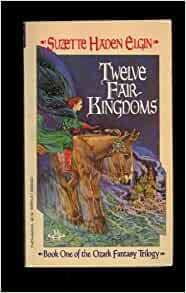 Twelve Fair Kingdoms by Suzette Haden Elgin