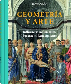 GEOMETRIA Y ARTE-INFLUENCIAS MATEMATICAS DURANTE EL RENACIMIENTO by David G. Wade