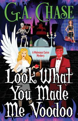 Look What You Made Me Voodoo by G. A. Chase