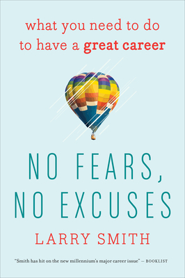 No Fears, No Excuses: What You Need to Do to Have a Great Career by Larry Smith